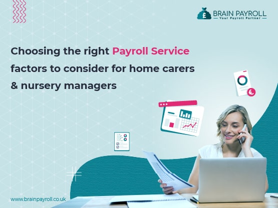 Choosing the Right Payroll Service: Factors to Consider for Home Carers and Nursery Managers.