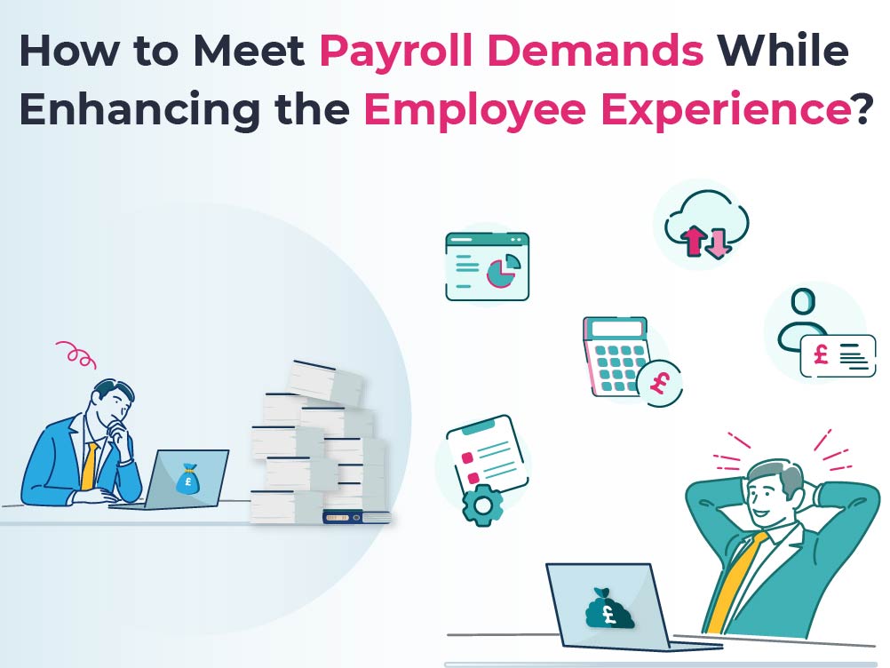 How to Meet Payroll Demands While Enhancing the Employee Experience?