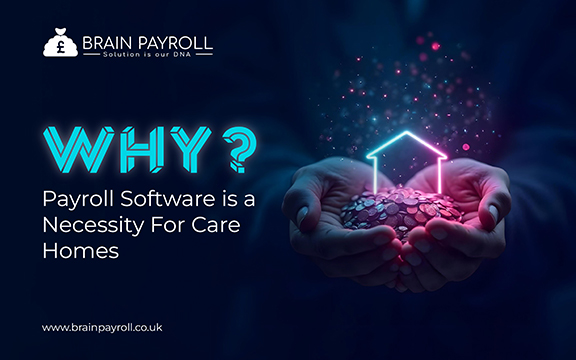 Why Payroll Software is a Necessity For Care Homes